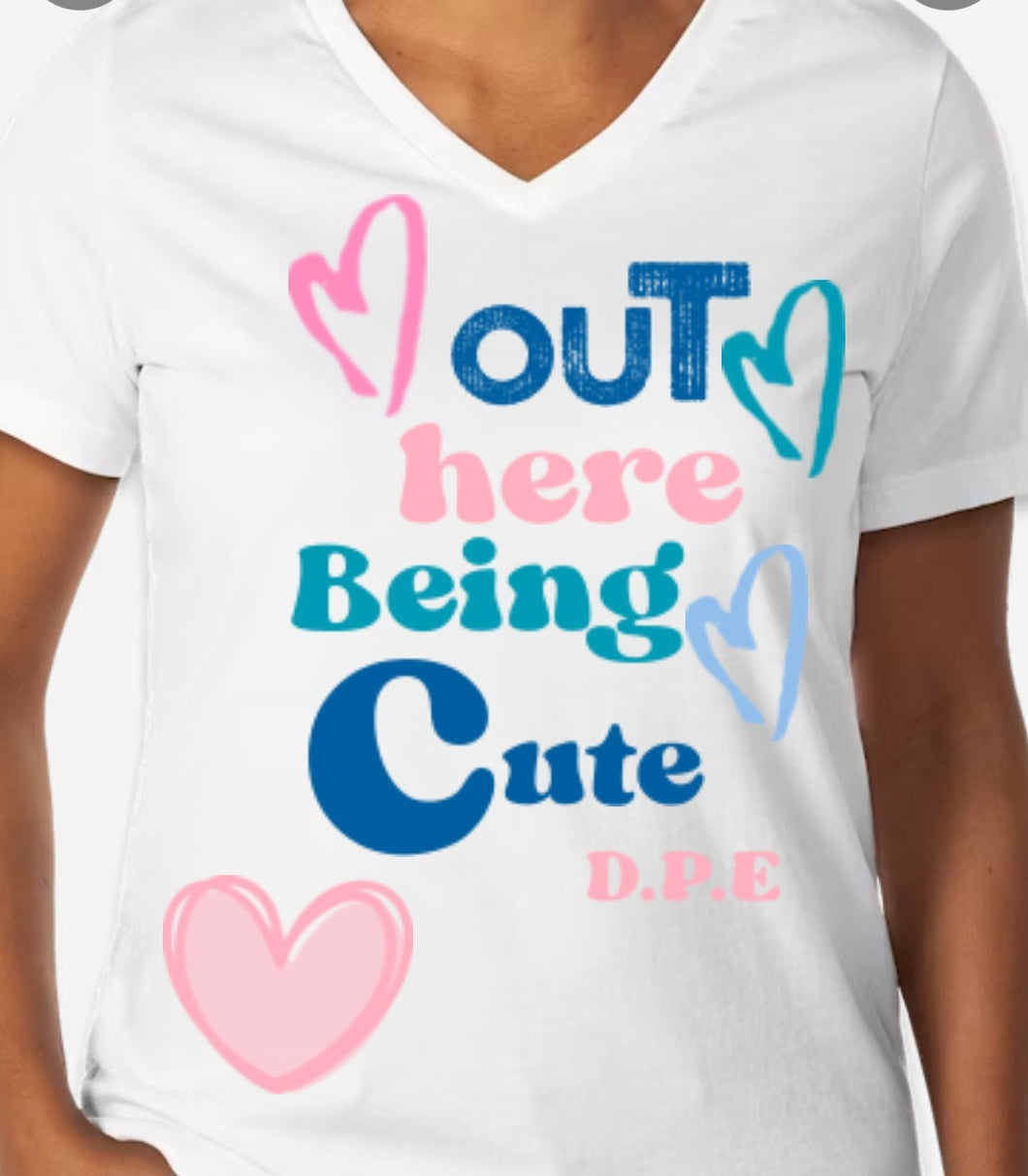 Women's D.P.E OUT HERE BEING CUTE T-SHIRT