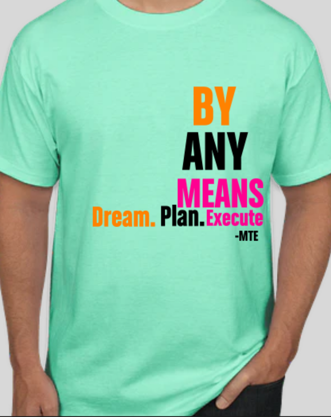 Green D.P.E BY ANY MEANS T-SHIRT