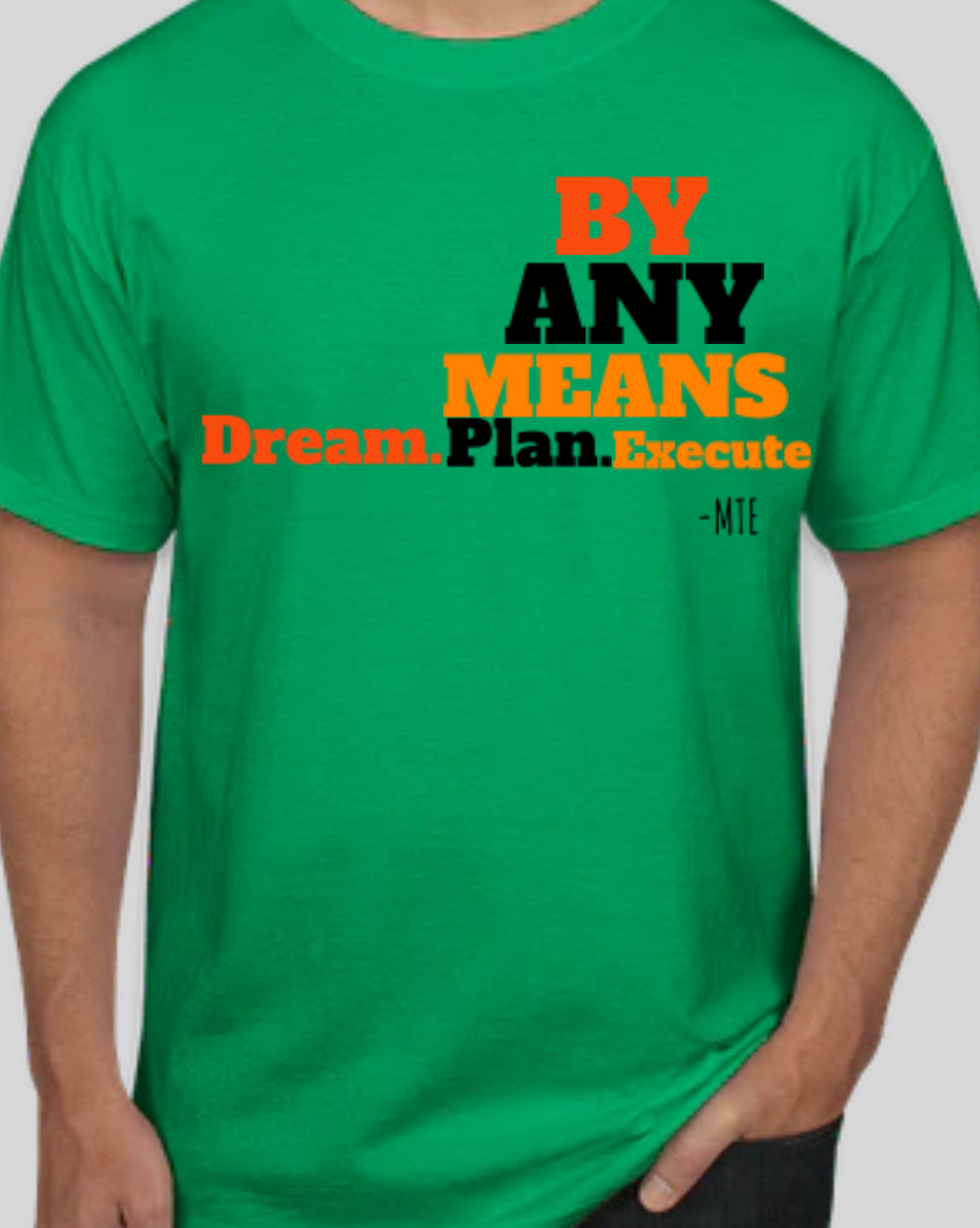 Green D.P.E BY ANY MEANS T-SHIRT