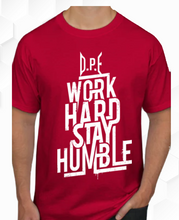 Load image into Gallery viewer, D.P.E WORK HARD STAY HUMBLE T-SHIRT
